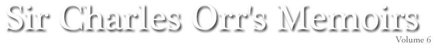 Sir Charles Orr's Memoirs Volume 6