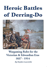 Heroic Tales of Derring-Do Wargames Rules for the Victorian and Edwardian Era